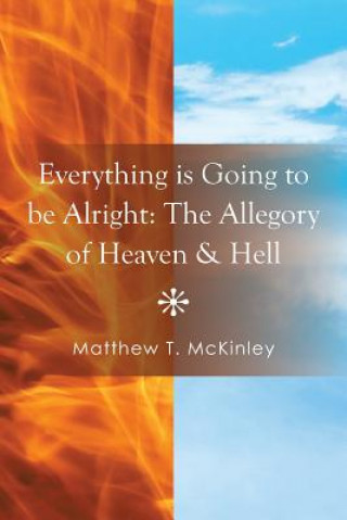 Könyv Everything Is Going to Be Alright Matthew T McKinley