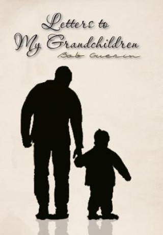 Kniha Letters to My Grandchildren Bob Guerin