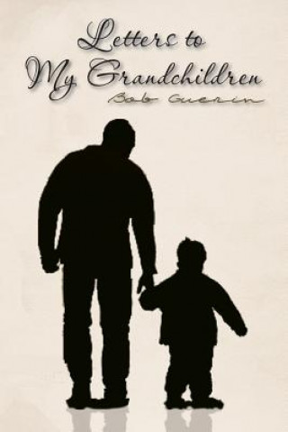 Kniha Letters to My Grandchildren Bob Guerin