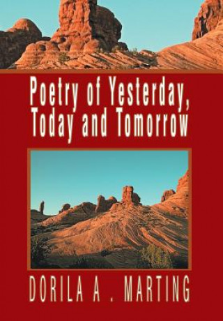 Könyv Poetry of Yesterday, Today and Tomorrow Dorila a Marting