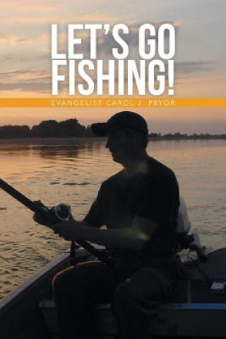 Könyv Let's Go Fishing! Evangelist Carol J Pryor
