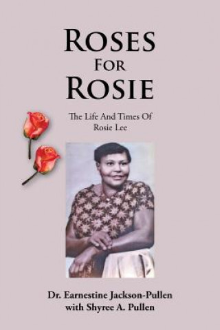 Könyv Roses for Rosie Dr Earnestine Jackson-Pullen