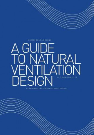 Könyv Guide to Natural Ventilation Design C Don Manuel P E