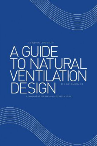 Kniha Guide to Natural Ventilation Design C Don Manuel P E