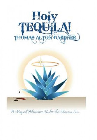 Carte Holy Tequila! Thomas Alton Gardner