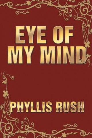 Könyv Eye of My Mind Phyllis Rush