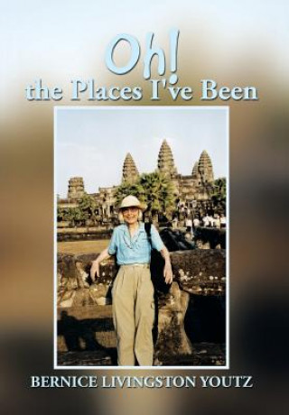 Knjiga Oh! the Places I've Been Bernice Livingston Youtz