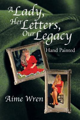 Książka Lady, Her Letters, Our Legacy Aime Wren