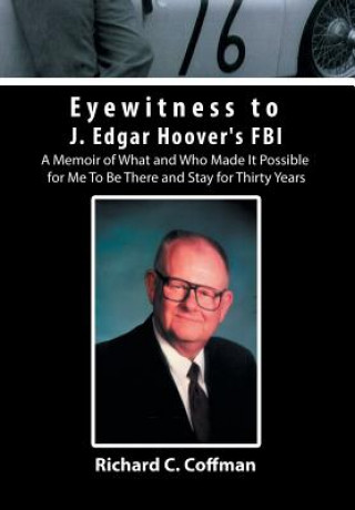 Kniha Eyewitness to J. Edgar Hoover's FBI Richard C Coffman