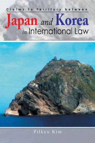 Książka Claims to Territory Between Japan and Korea in International Law Pilkyu Kim Phd