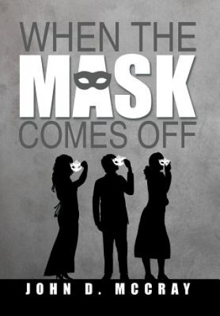 Книга When the Mask Comes Off John D McCray