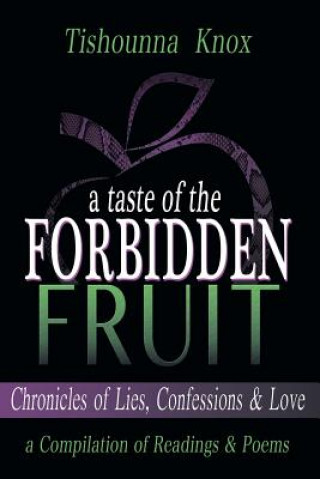 Carte Taste of the Forbidden Fruit- Chronicles of Lies, Confessions and Love Tishounna L Knox