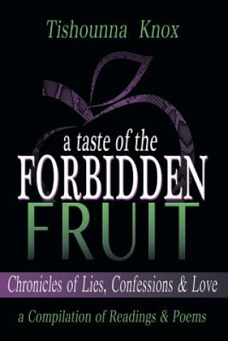 Książka Taste of the Forbidden Fruit- Chronicles of Lies, Confessions and Love Tishounna L Knox