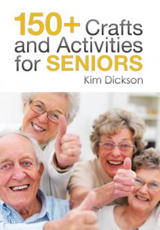 Книга 150+ Crafts and Activities for Seniors Kim Dickson