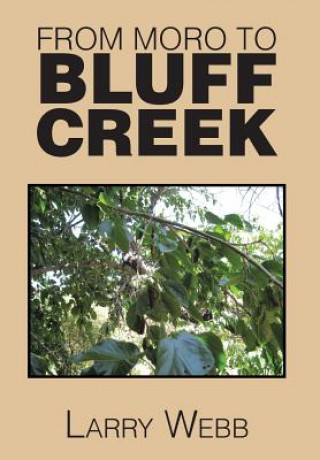 Libro From Moro to Bluff Creek Larry Webb