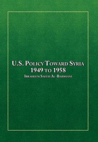 Kniha U.S. Policy Toward Syria - 1949 to 1958 Ibraheem Saeed Al-Baidhani