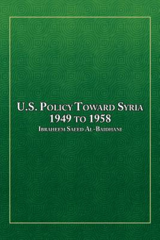 Buch U.S. Policy Toward Syria - 1949 to 1958 Ibraheem Saeed Al-Baidhani