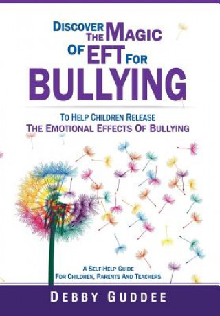 Kniha Discover the Magic of Eft for Bullying Debby Guddee