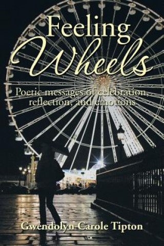 Kniha Feeling Wheels Gwendolyn Carole Tipton