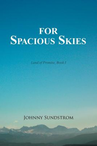 Książka For Spacious Skies Johnny Sundstrom