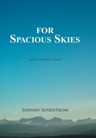 Książka For Spacious Skies Johnny Sundstrom