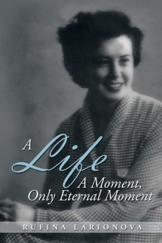 Kniha Life - A Moment, Only Eternal Moment Rufina Larionova