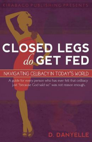 Knjiga Closed Legs Do Get Fed D Danyelle
