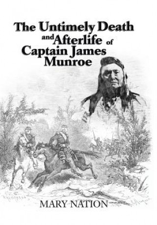 Книга Untimely Death and Afterlife of Captain James Munroe Mary Nation