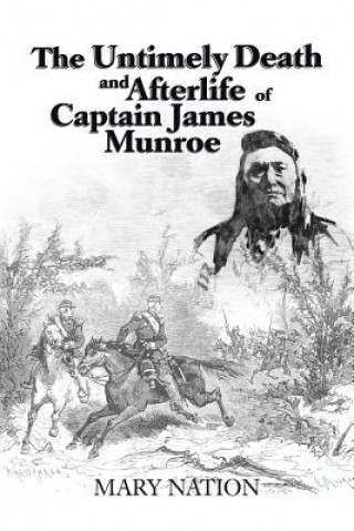 Kniha Untimely Death and Afterlife of Captain James Munroe Mary Nation