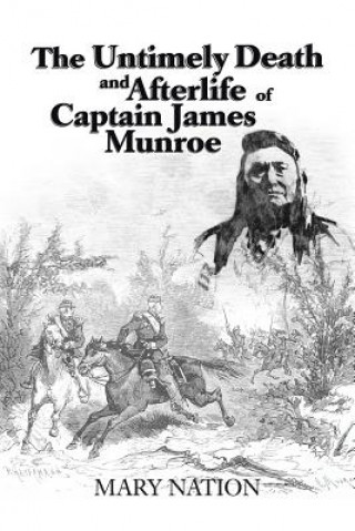 Книга Untimely Death and Afterlife of Captain James Munroe Mary Nation