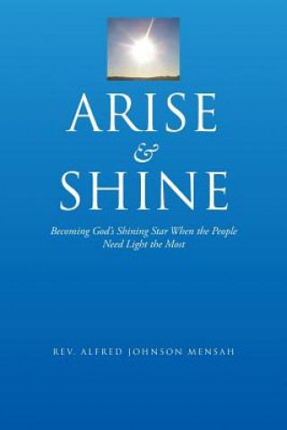 Książka Arise and Shine Rev Alfred Johnson Mensah