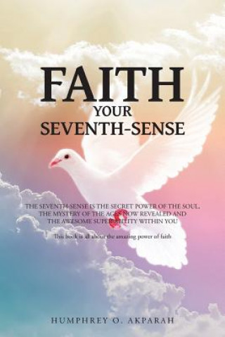 Kniha Faith Your Seventh-Sense Humphrey O Akparah