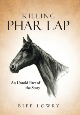 Kniha Killing Phar Lap Biff Lowry