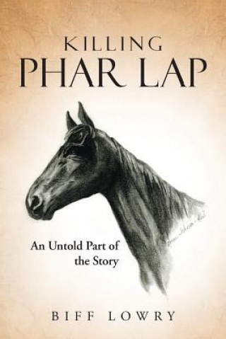 Книга Killing Phar Lap Biff Lowry