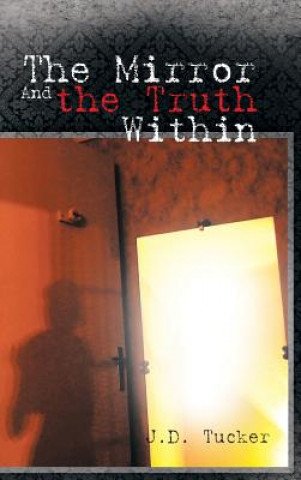 Book Mirror and the Truth Within J D Tucker