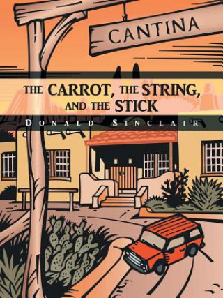 Kniha Carrot, the String, and the Stick Donald Sinclair