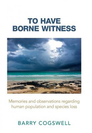 Libro To Have Borne Witness Barry Cogswell