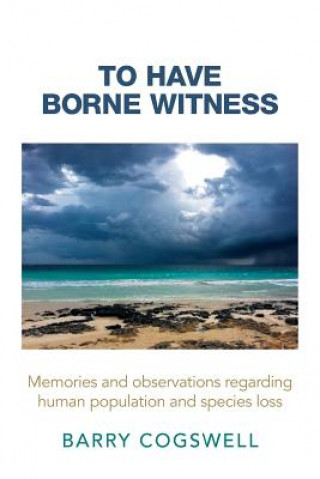 Libro To Have Borne Witness Barry Cogswell