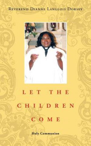 Buch Let the Children Come Reverend Dianne Langlois Dorsey