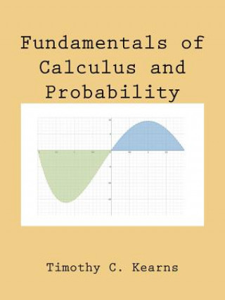 Kniha Fundamentals of Calculus and Probability Timothy C Kearns