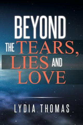 Kniha Beyond the Tears, Lies and Love Lydia Thomas