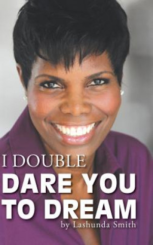 Buch I Double Dare You to Dream Lashunda Smith