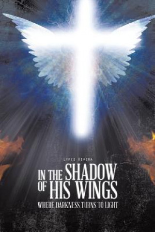 Книга In the Shadow of His Wings Lyris Rivera
