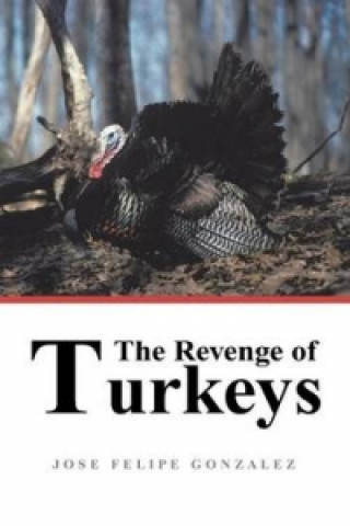 Kniha Revenge of Turkeys Jose Felipe Gonzalez