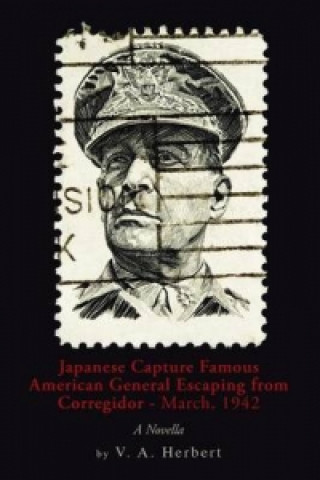 Buch Japanese Capture Famous American General Escaping from Corregidor - March, 1942 V a Herbert