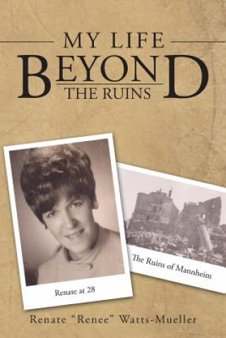 Könyv My Life Beyond the Ruins Renate Renee Watts-Mueller