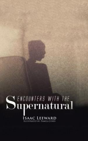 Book Encounters with the Supernatural Isaac Leeward