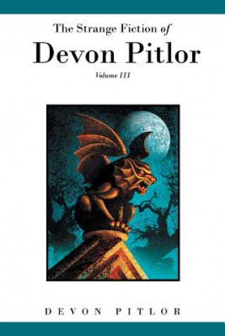 Könyv Strange Fiction of Devon Pitlor Devon Pitlor