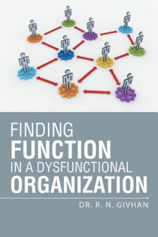 Книга Finding Function in a Dysfunctional Organization Dr R N Givhan