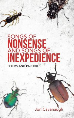 Carte Songs of Nonsense and Songs of Inexpedience Jon Cavanaugh